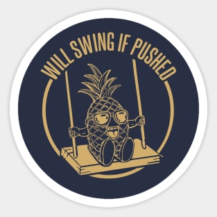 swinging pineapple will swing if pushed Sticker